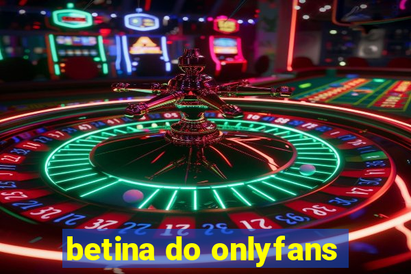 betina do onlyfans